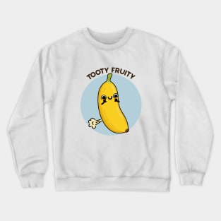 Tooty Fruity Funny Fruit Pun Crewneck Sweatshirt